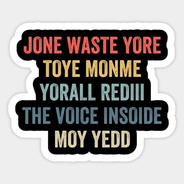 JONE WASTE YORE TOYE MONME YORALL REDIII THE VOICE INSOIDE MOYE YEDD Sticker by John white